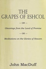 The Grapes of Eschol - MACDUFF,  John - 9781612037196