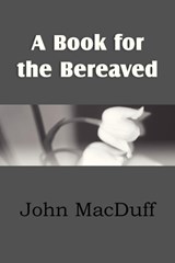 A Book for the Bereaved - MACDUFF,  John - 9781612037714