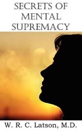 Secrets of Mental Supremacy - LATSON,  M D W R C - 9781612038582