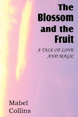 The Blossom and the Fruit - Mabel Collins - 9781612039480