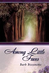 Among Little Faces - BISSONETTE,  Barb - 9781612049199