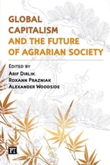 Global Capitalism and the Future of Agrarian Society - Arif Dirlik ; Alexander Woodside ; Roxann Prazniak - 9781612050386
