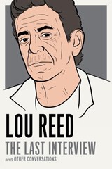 Lou Reed: The Last Interview - Lou Reed - 9781612194783