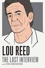Lou Reed: The Last Interview - Lou Reed - 9781612194790