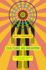 Culture as Weapon - Nato Thompson - 9781612195742