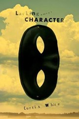 Lacking Character - WHITE,  Curtis - 9781612197357