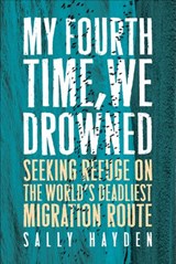 My Fourth Time, We Drowned - Sally Hayden - 9781612199467