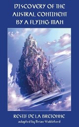 The Discovery of the Austral Continent by a Flying Man - RESTIF DE LA BRETONNE,  Nicolas-Edme - 9781612275123