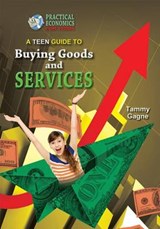 A Teen Guide to Buying Goods and Services - GAGNE,  Tammy - 9781612284729