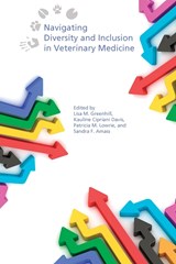 Navigating Diversity and Inclusion in Veterinary Medicine - Lisa M. Greenhill ; Kauline Cipriani Davis ; Patricia M. Lowrie - 9781612496689