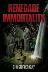 Renegade Immortality - Christopher Clay - 9781612546667