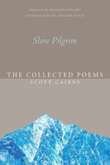 Slow Pilgrim - Scott Cairns - 9781612616575