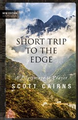 Short Trip to the Edge - Scott Cairns - 9781612617329
