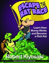 Rich Dad's Escape from the Rat Race - Robert T. Kiyosaki - 9781612680552