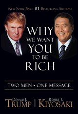 Why We Want You To Be Rich - Donald J. Trump ; Robert T. Kiyosaki - 9781612680910