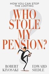 Who Stole My Pension? - Robert Kiyosaki ; Edward Siedle - 9781612681030