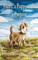 Fluffy, a Puppy with a Purpose - Eric Patterson - 9781612861500