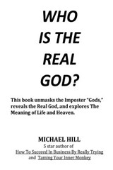 Who Is the Real God - HILL,  Michael - 9781612863542