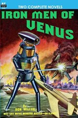 Iron Men of Venus/The Man With Absolute Motion - LOOMIS,  Noel - 9781612870045