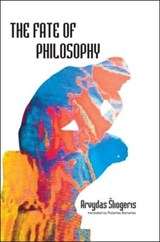 The Fate of Philosophy - Arvydas Sliogeris - 9781612890173