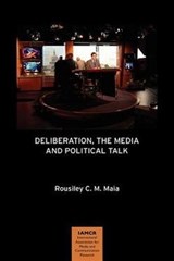 Deliberation, the Media and Political Talk - Rousiley C. M. Maia - 9781612890258