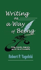 Writing As a Way of Being - YAGELSKI,  Robert P. - 9781612890579