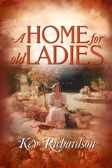 A Home for Old Ladies - Kev Richardson - 9781613091807