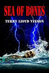 Sea of Bones - Terry Lloyd Vinson - 9781613092859