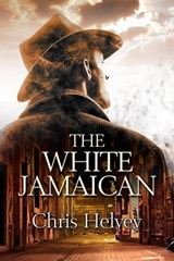The White Jamaican - Chris Helvey - 9781613094396