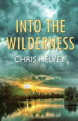 Into the Wilderness - Chris Helvey - 9781613095263
