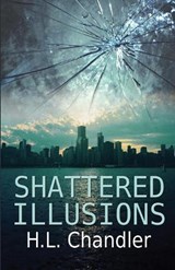 Shattered Illusions - H L Chandler - 9781613095577