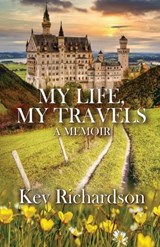 My Life, My Travels - Kev Richardson - 9781613095690