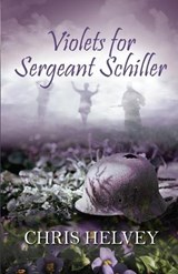 Violets for Sgt. Schiller - HELVEY,  Chris - 9781613095706