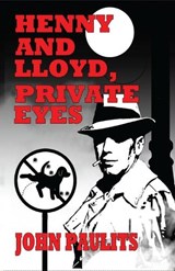 Henny and Lloyd, Private Eyes - John Paulits - 9781613096659