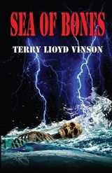 Sea of Bones - Terry Lloyd Vinson - 9781613097120