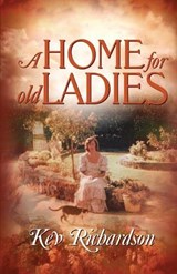 A Home for Old Ladies - RICHARDSON,  Kev - 9781613098288