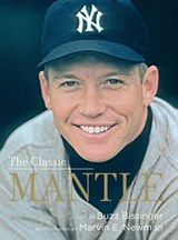 The Classic Mantle - Buzz Bissinger ; Marvin E. Newman - 9781613124178