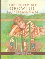 The Incredible Growing Basketball Goal - Dennis Jernigan - 9781613143742