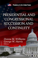 Presidential & Congressional Succession & Continuity - WILLIAMS,  Donna M ; Harris, George W - 9781613244999