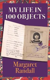 My Life in 100 Objects - Margaret Randall - 9781613321157