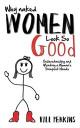 Why Naked Women Look So Good - Bill Perkins - 9781613394571