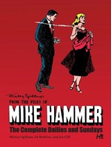 Mickey Spillane's From the Files of...Mike Hammer: The complete Dailies and Sundays Volume 1 - Mickey Spillane ; Ed Robbins ; Joe Gill - 9781613450253