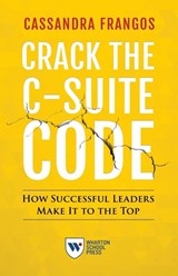 Crack the C-Suite Code - Cassandra Frangos - 9781613630846