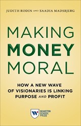 Making Money Moral - Judith Rodin ; Saadia Madsbjerg - 9781613631102