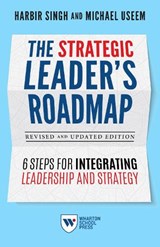 The Strategic Leader's Roadmap, Revised and Updated Edition - Harbir Singh ; Michael Useem - 9781613631522