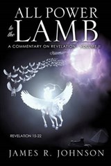 All Power to the Lamb - James R Johnson - 9781613791233