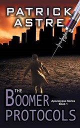 The Boomer Protocols (The Apocalypse Series, Book 1) - ASTRE,  Patrick - 9781614178286