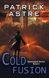 Cold Fusion (The Apocalypse Series, Book 2) - ASTRE,  Patrick - 9781614178293