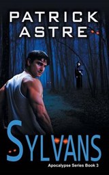 Sylvans (The Apocalypse Series, Book 3) - ASTRE,  Patrick - 9781614178309