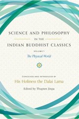Science and Philosophy in the Indian Buddhist Classics - His Holiness the Dalai Lama ; Thupten Jinpa - 9781614294726